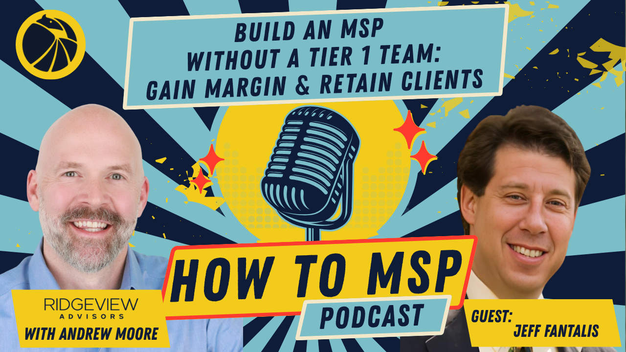 How to MSP Podcast cover for Build an MSP Without a Tier 1 Team: Gain Margin & Retain Clients, with Jeff Fantalis of beiNVENTiV.