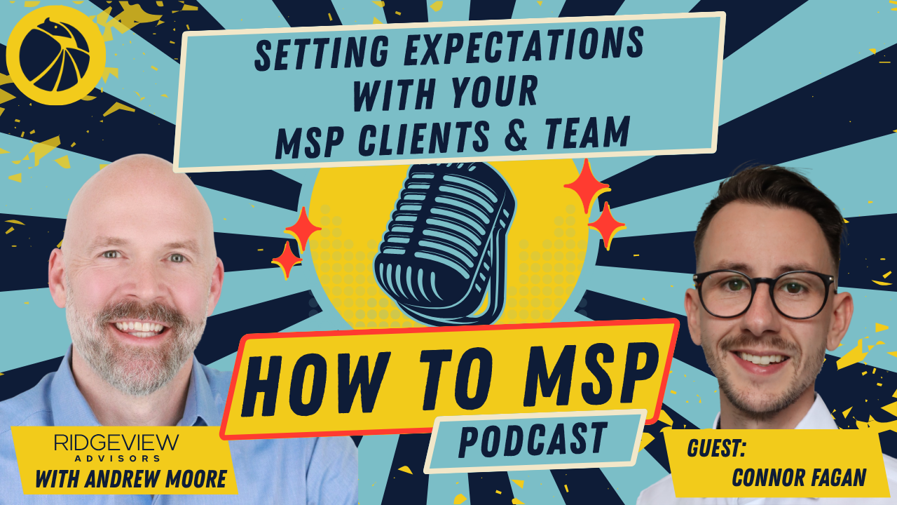 How to MSP© Podcast: Setting Expectations With Your MSP Clients and Team, with Connor Fagan of Renada.
