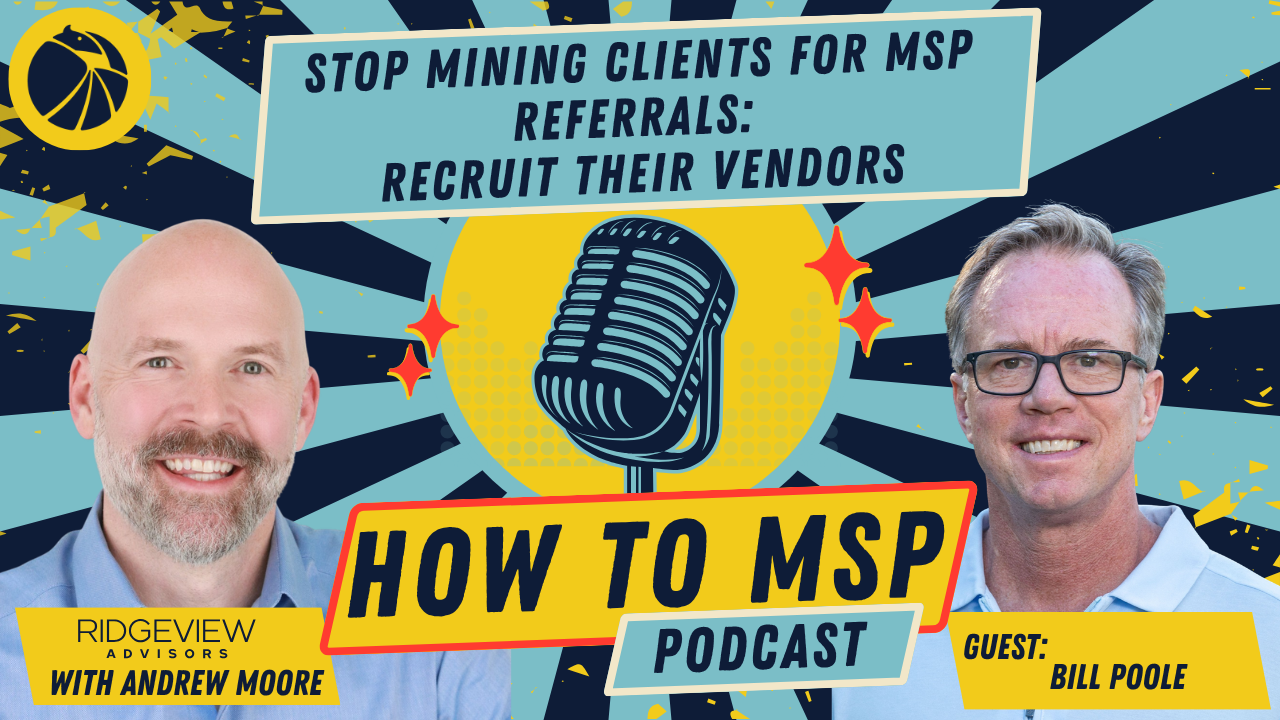 How to MSP Podcast cover for Stop Mining Clients for MSP Referrals: Recruit Their Vendors, with Bill Poole of Convergo.